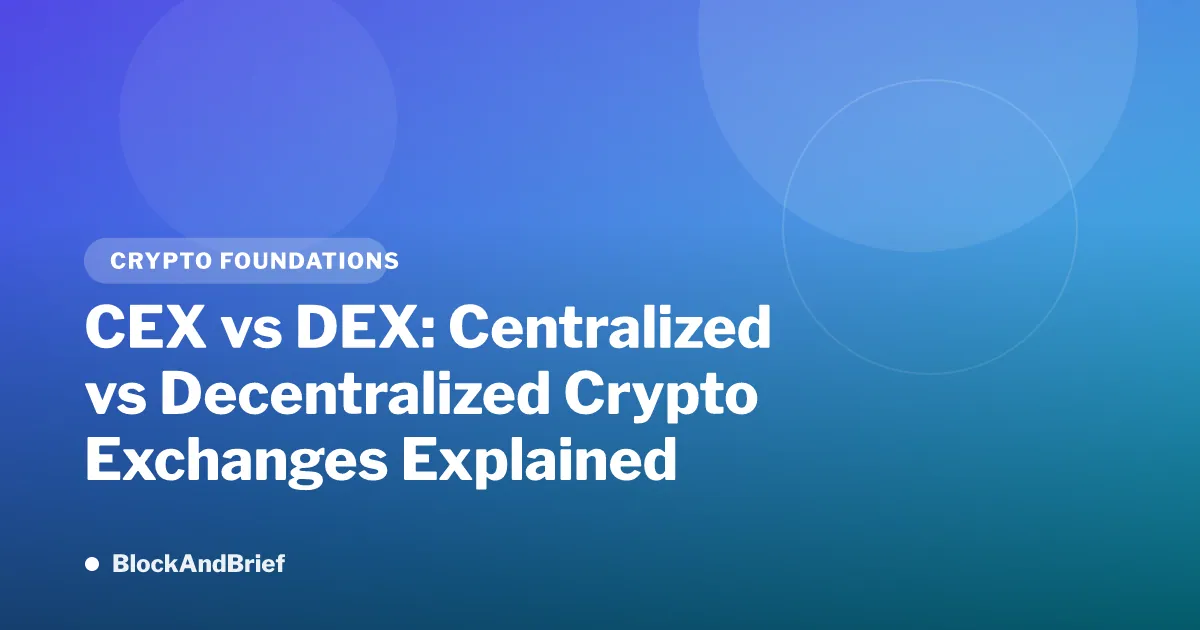 CEX vs DEX: Centralized vs Decentralized Crypto Exchanges Explained