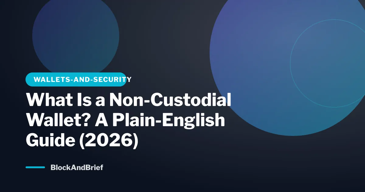 What Is a Non-Custodial Wallet? A Plain-English Guide (2026)